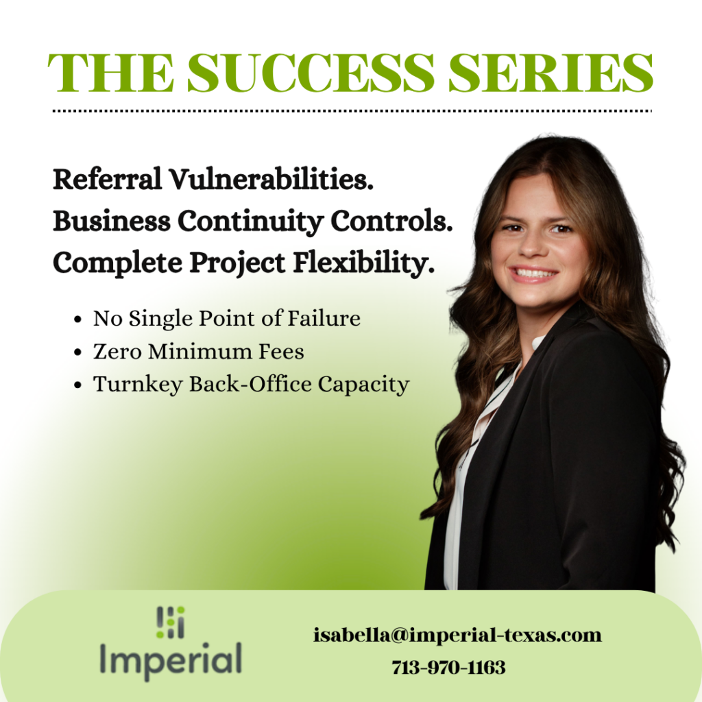 Marketing graphic from Imperial titled "THE SUCCESS SERIES". It features text reading: "Referral Vulnerabilities. Business Continuity Controls. Complete Project Flexibility," followed by three bullet points: "No Single Point of Failure," "Zero Minimum Fees," and "Turnkey Back-Office Capacity." The right side shows a professional headshot of a smiling woman with long brown hair in a black blazer against a green gradient background. The bottom banner displays the Imperial logo with the contact email isabella@imperial-texas.com and phone number 713-970-1163.