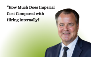 A graphic titled 'Imperial Q&A' featuring a photo of a smiling professional man. Below the title is the bold question, 'How Much Does Imperial Cost Compared with Hiring Internally?'. At the bottom, a green section contains a list of internal hiring costs: 'The Full Cost of Internal Hire: Salary, Benefits, Payroll Taxes, Recruiting, Training, Turnover Costs,' alongside the 'Imperial' logo.
