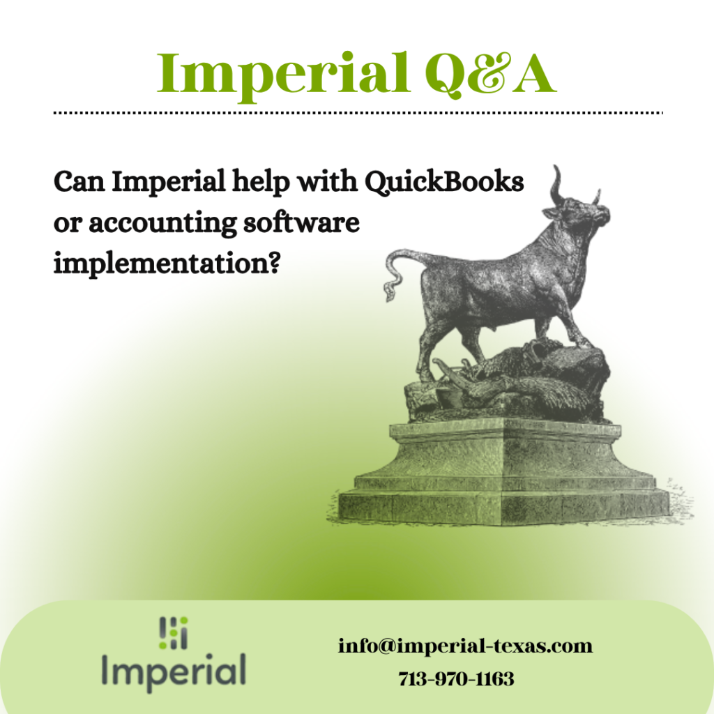 A professional information graphic from Imperial asking a key accounting question. At the top, in large olive green letters, is "Imperial Q&A". Below a dotted line, bold text poses the question: "Can Imperial help with QuickBooks or accounting software implementation?" To the right is an illustration of a classic bull statue on a pedestal, referencing the iconic "Charging Bull" sculpture. The graphic features a pale gradient to a green footer. The footer contains a logo of a 'i' with small squares and "Imperial" text, with contact info for info@imperial-texas.com and 713-970-1163.