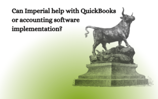 A professional information graphic from Imperial asking a key accounting question. At the top, in large olive green letters, is "Imperial Q&A". Below a dotted line, bold text poses the question: "Can Imperial help with QuickBooks or accounting software implementation?" To the right is an illustration of a classic bull statue on a pedestal, referencing the iconic "Charging Bull" sculpture. The graphic features a pale gradient to a green footer. The footer contains a logo of a 'i' with small squares and "Imperial" text, with contact info for info@imperial-texas.com and 713-970-1163.